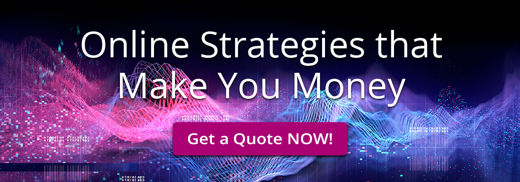 Online Strategies that Make You Money - Get a Quote Now!